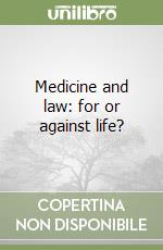 Medicine and law: for or against life? libro