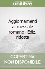 Aggiornamenti al messale romano. Ediz. ridotta