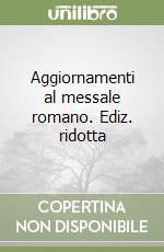 Aggiornamenti al messale romano. Ediz. ridotta libro