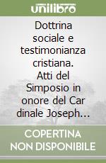 Dottrina sociale e testimonianza cristiana. Atti del Simposio in onore del Car dinale Joseph Hoffner (Roma, 30 ottobre 1997)