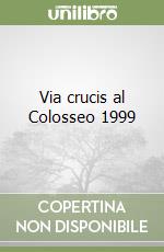 Via crucis al Colosseo 1999 libro