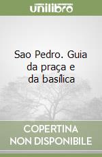 Sao Pedro. Guia da praça e da basílica libro