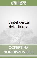 L'intelligenza della liturgia