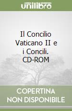 Il Concilio Vaticano II e i Concili. CD-ROM