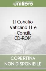 Il Concilio Vaticano II e i Concili. CD-ROM libro