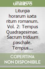 Liturgia horarum iuxta ritum romanum. Vol. 2: Tempus Quadragesimae. Sacrum triduum paschale. Tempus paschale libro