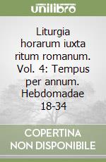 Liturgia horarum iuxta ritum romanum. Vol. 4: Tempus per annum. Hebdomadae 18-34 libro