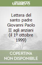 Lettera del santo padre Giovanni Paolo II agli anziani (il 1º ottobre 1999) libro