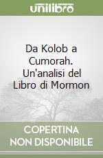 Da Kolob a Cumorah. Un'analisi del Libro di Mormon libro