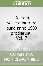 Decreta selecta inter ea quae anno 1989 prodierunt. Vol. 7 libro