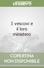 I vescovi e il loro ministero libro