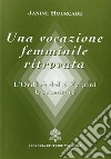 Una vocazione femminile ritrovata. L'Ordine delle Vergini consacrate libro di Hourcade Janine