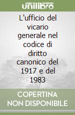 L'ufficio del vicario generale nel codice di diritto canonico del 1917 e del 1983