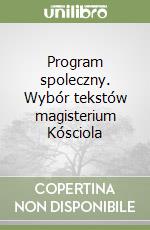 Program spoleczny. Wybór tekstów magisterium Kósciola libro