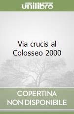 Via crucis al Colosseo 2000 libro