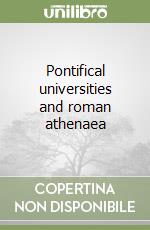 Pontifical universities and roman athenaea libro