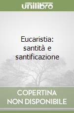 Eucaristia: santità e santificazione