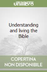 Understanding and living the Bible