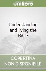 Understanding and living the Bible libro