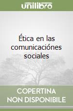 Ética en las comunicaciónes sociales libro