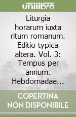 Liturgia horarum iuxta ritum romanum. Editio typica altera. Vol. 3: Tempus per annum. Hebdomadae I-XVII libro