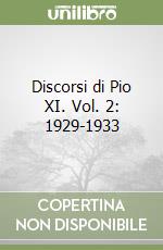 Discorsi di Pio XI. Vol. 2: 1929-1933 libro