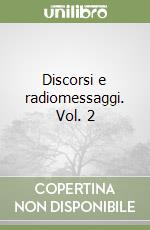 Discorsi e radiomessaggi. Vol. 2