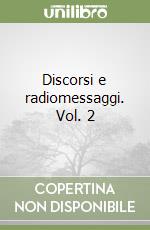 Discorsi e radiomessaggi. Vol. 2 libro