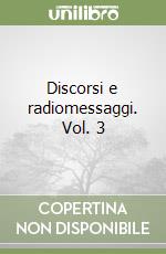Discorsi e radiomessaggi. Vol. 3