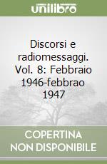 Discorsi e radiomessaggi. Vol. 8: Febbraio 1946-febbrao 1947 libro