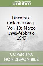 Discorsi e radiomessaggi. Vol. 10: Marzo 1948-febbraio 1949 libro