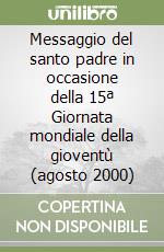 Messaggio del santo padre in occasione della 15ª Giornata mondiale della gioventù (agosto 2000) libro