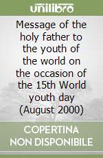 Message of the holy father to the youth of the world on the occasion of the 15th World youth day (August 2000) libro