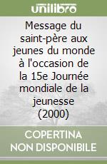 Message du saint-père aux jeunes du monde à l'occasion de la 15e Journée mondiale de la jeunesse (2000) libro