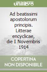 Ad beatissimi apostolorum principis. Litterae encyclicae, die I Novembris 1914 libro