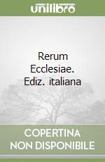 Rerum Ecclesiae. Ediz. italiana libro