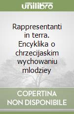 Rappresentanti in terra. Encyklika o chrzecijaskim wychowaniu mlodziey libro