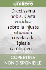 Dilectissima nobis. Carta encíclica sobre la injusta situación creada a la Iglesia católica en España libro