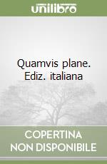 Quamvis plane. Ediz. italiana libro