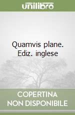 Quamvis plane. Ediz. inglese libro