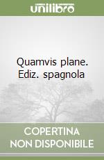 Quamvis plane. Ediz. spagnola libro