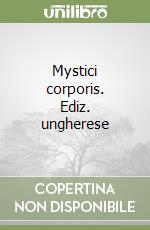 Mystici corporis. Ediz. ungherese libro