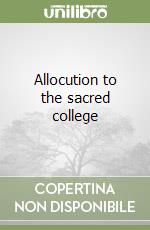 Allocution to the sacred college