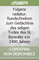 Fulgens radiatur. Rundschreiben zum Gedächtnis des seligen Todes des hl. Benedikt vor 1400 Jahren libro