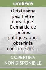 Optatissima pax. Lettre encyclique. Demande de prières publiques pour obtenir la concorde des classes sociales et des peuples. 18 décembre 1947 libro