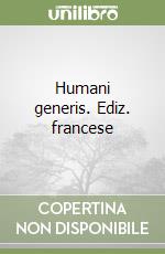 Humani generis. Ediz. francese libro