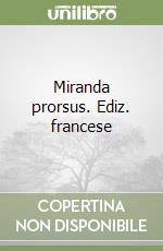 Miranda prorsus. Ediz. francese libro