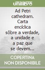 Ad Petri cathedram. Carta encíclica sôbre a verdade, a unidade e a paz que se devem fomentar com espírito de caridade libro