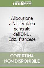 Allocuzione all'assemblea generale dell'ONU. Ediz. francese libro