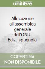 Allocuzione all'assemblea generale dell'ONU. Ediz. spagnola libro